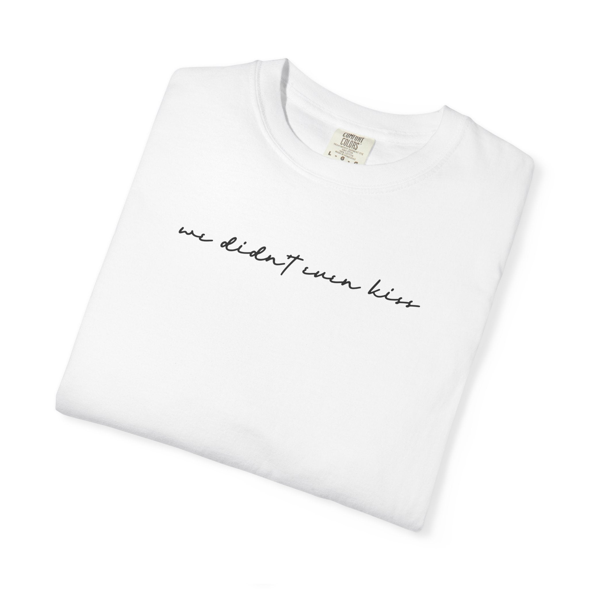We Didn't Even Kiss Tee