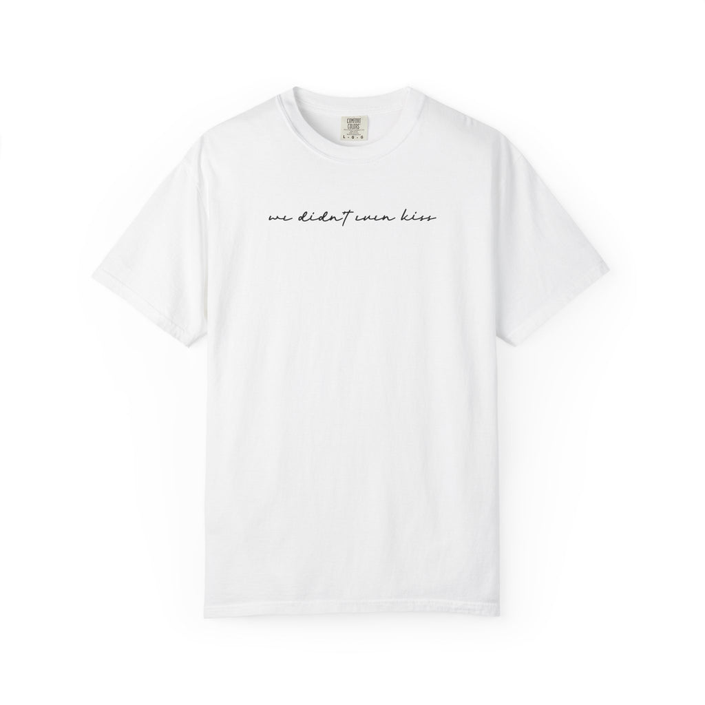 We Didn't Even Kiss Tee