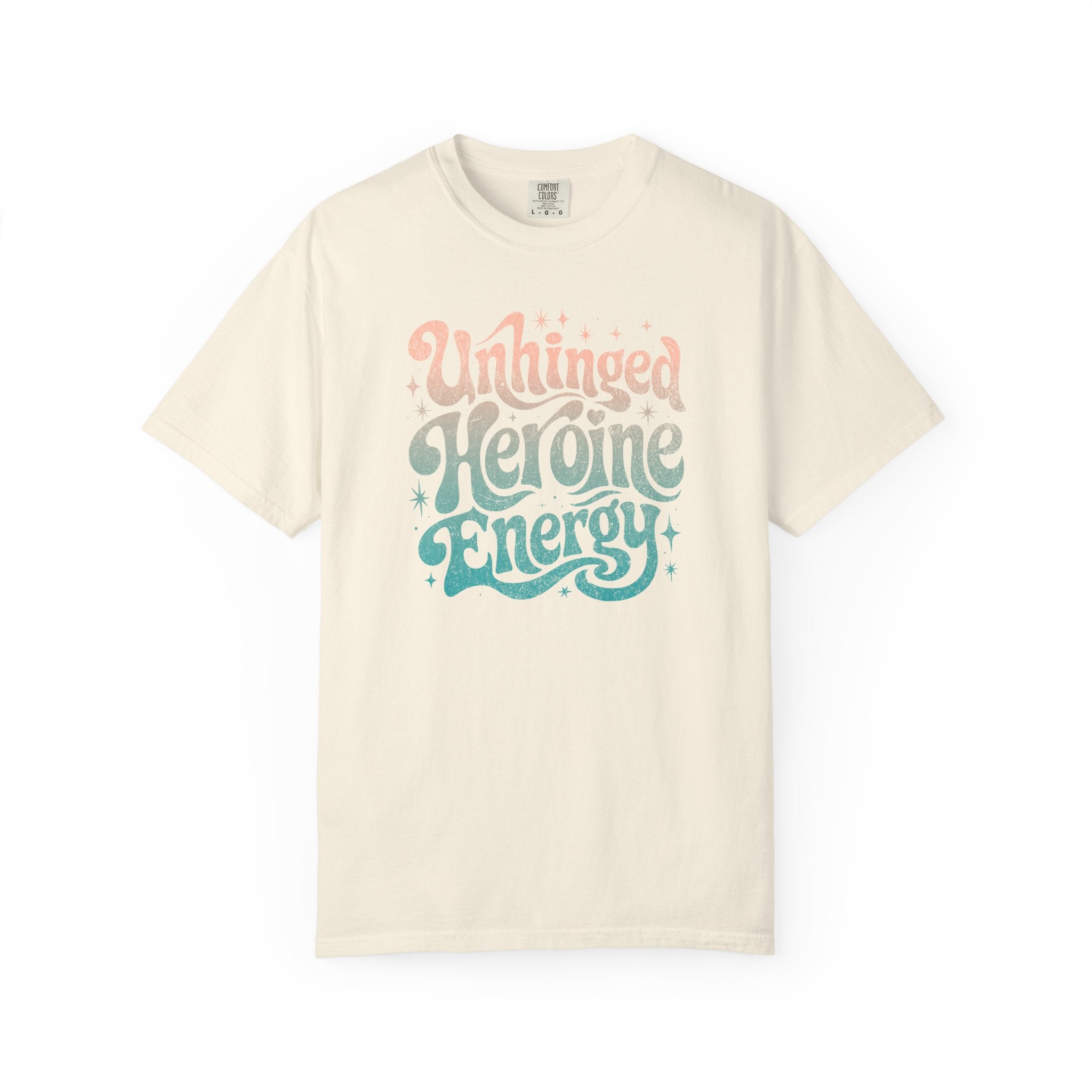 Unhinged Heroine Energy Tee