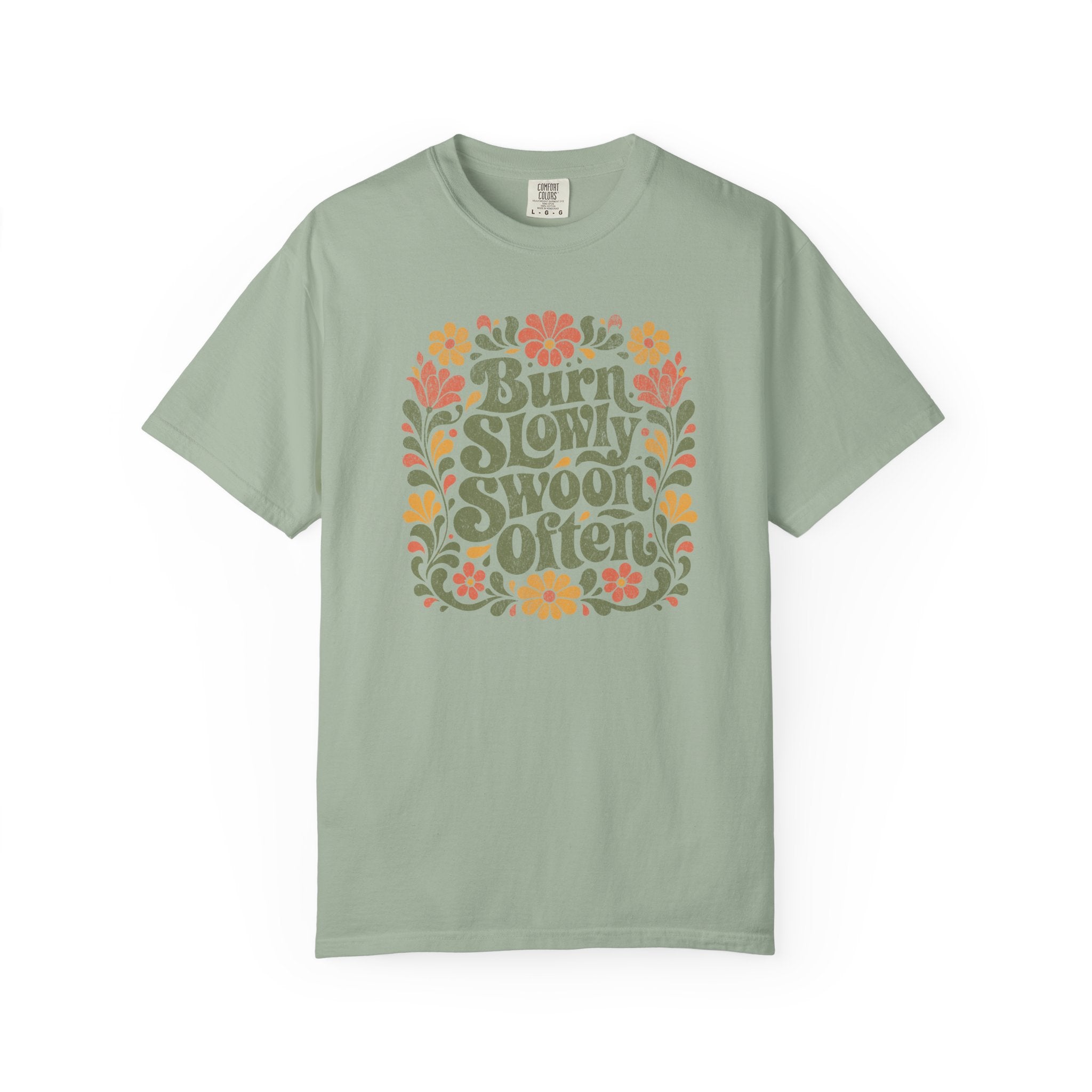 Burn Slowly Swoon Often Tee