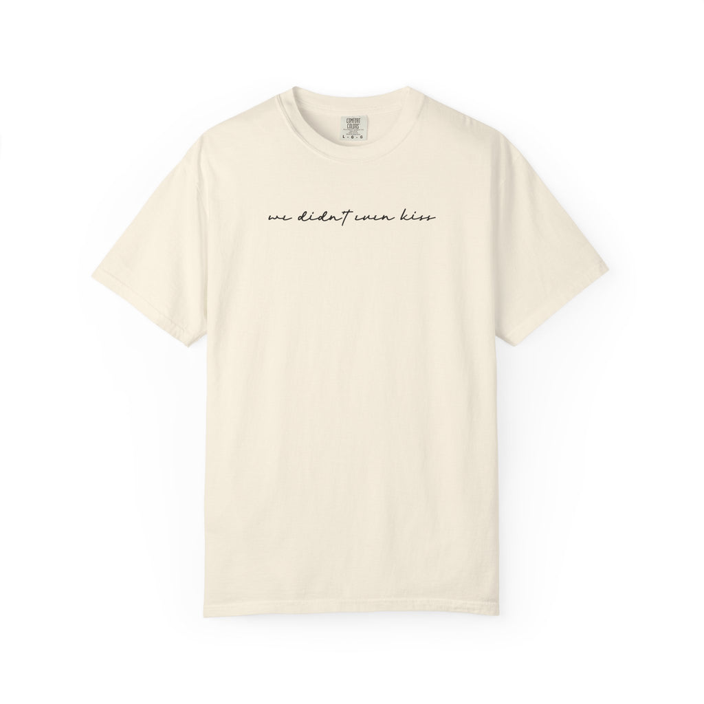 We Didn't Even Kiss Tee
