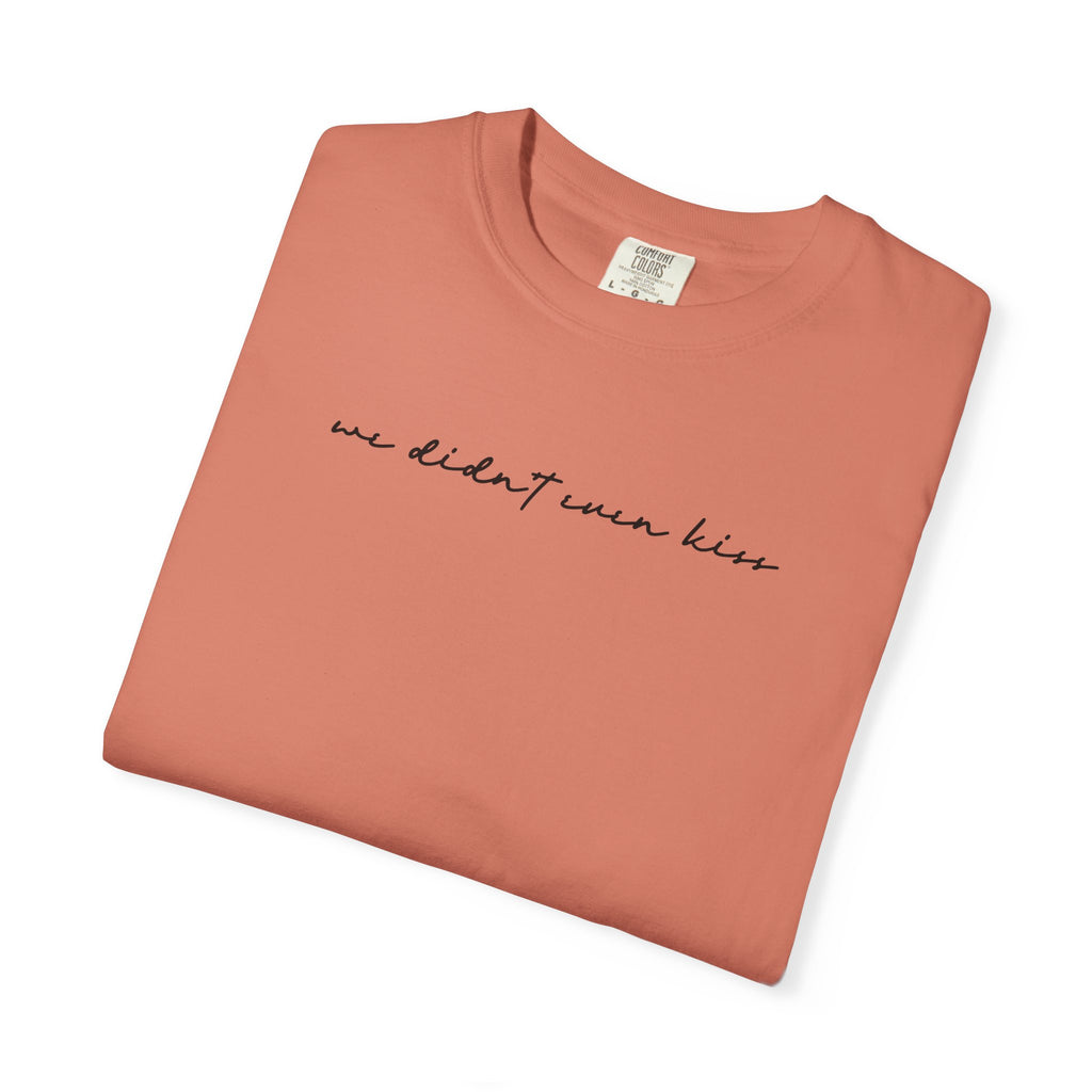 We Didn't Even Kiss Tee