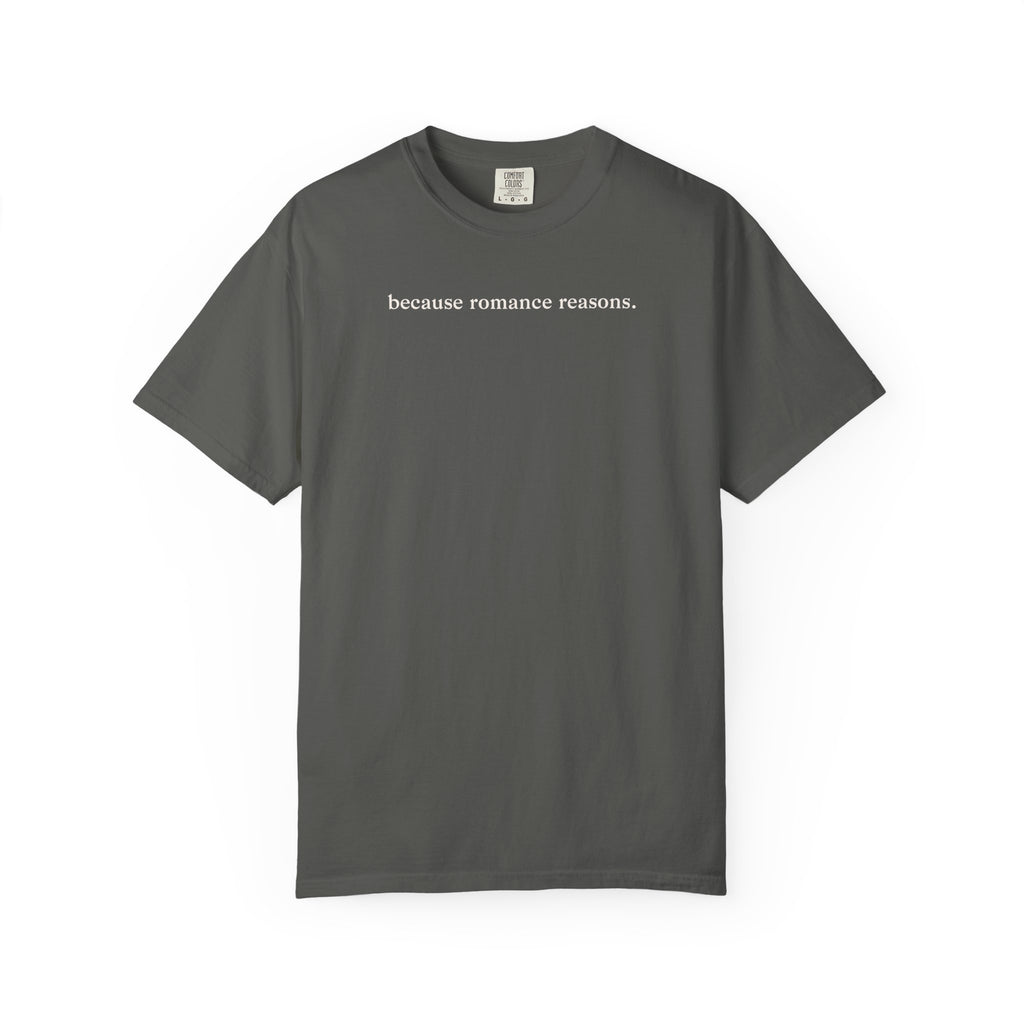 Because Romance Reasons Tee
