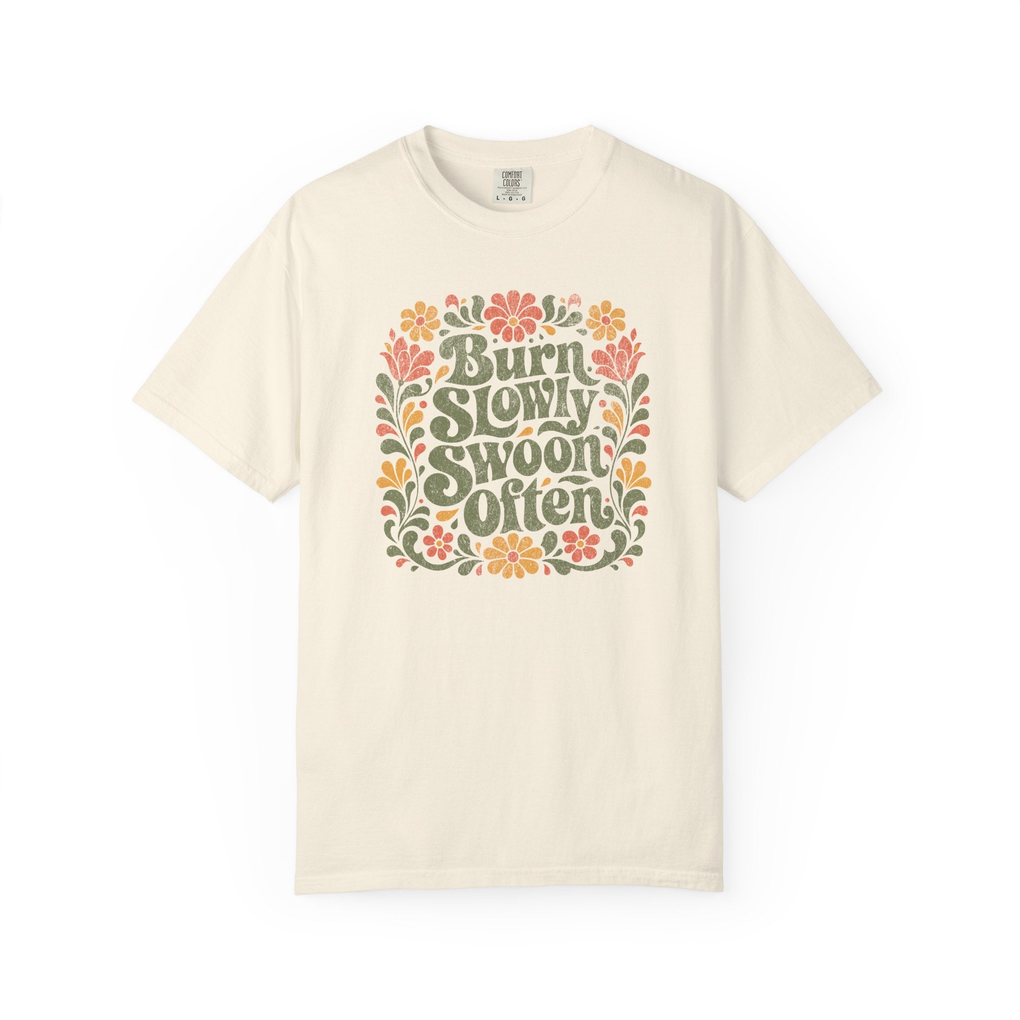 Burn Slowly Swoon Often Tee