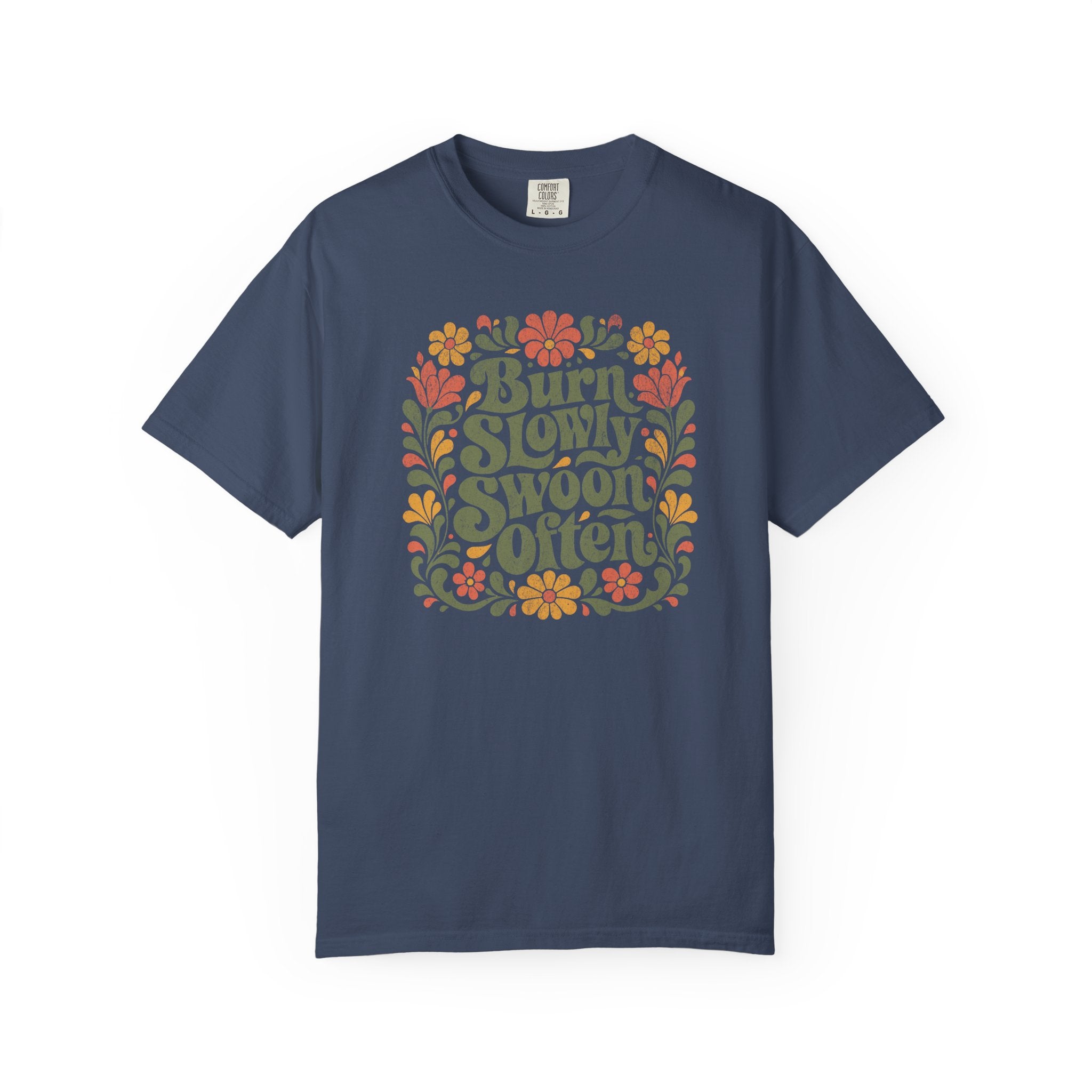 Burn Slowly Swoon Often Tee