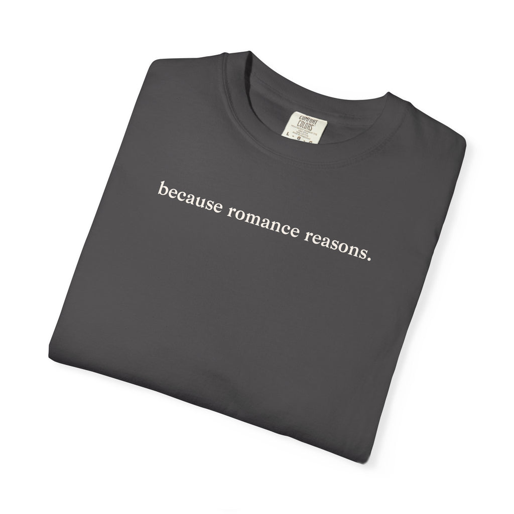 Because Romance Reasons Tee