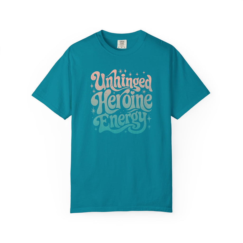 Unhinged Heroine Energy Tee