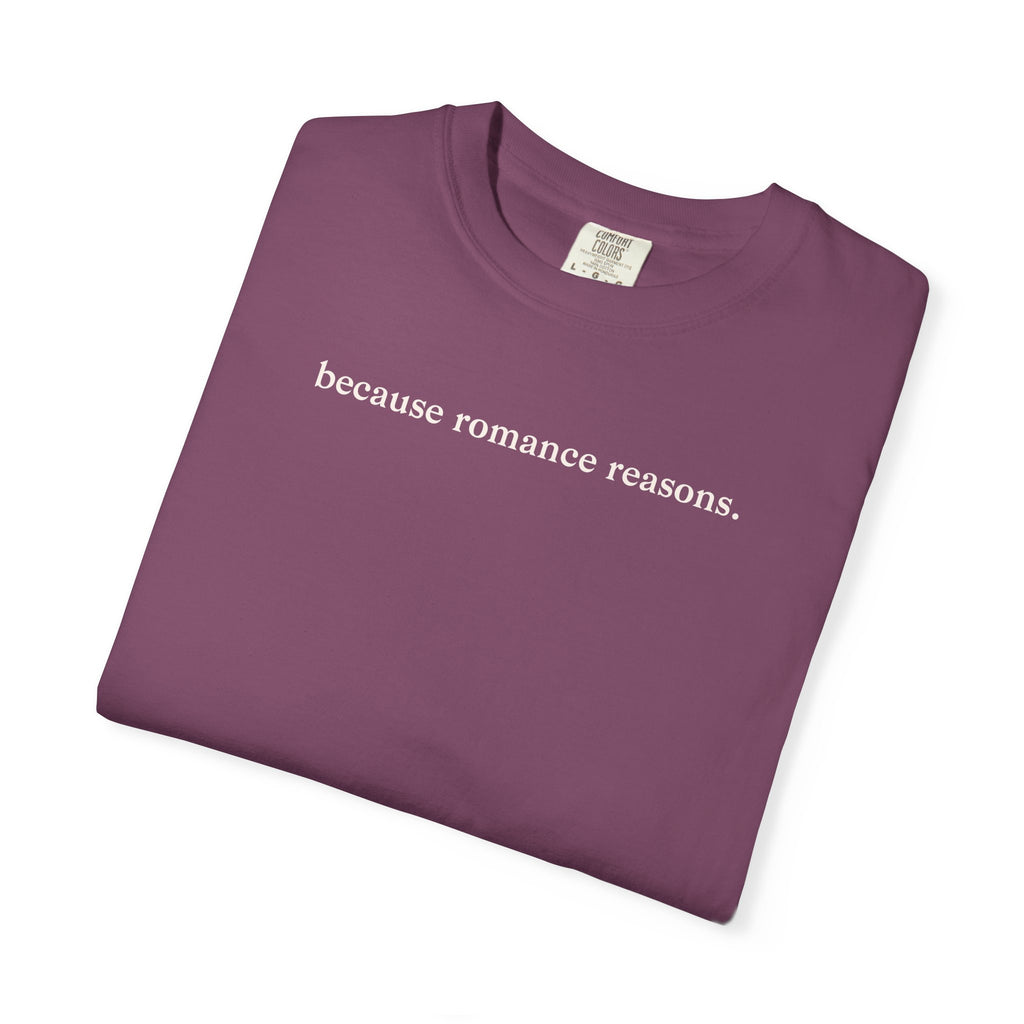 Because Romance Reasons Tee