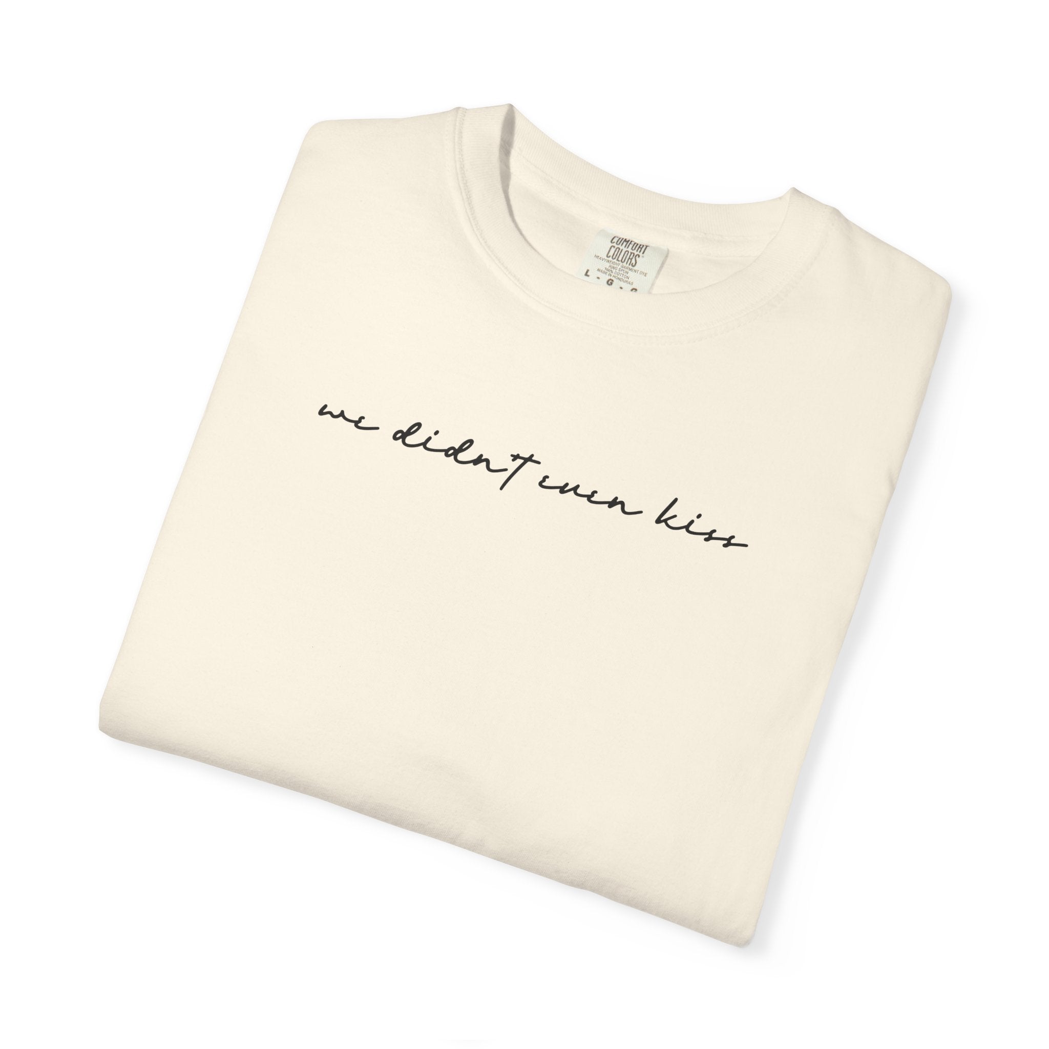 We Didn't Even Kiss Tee