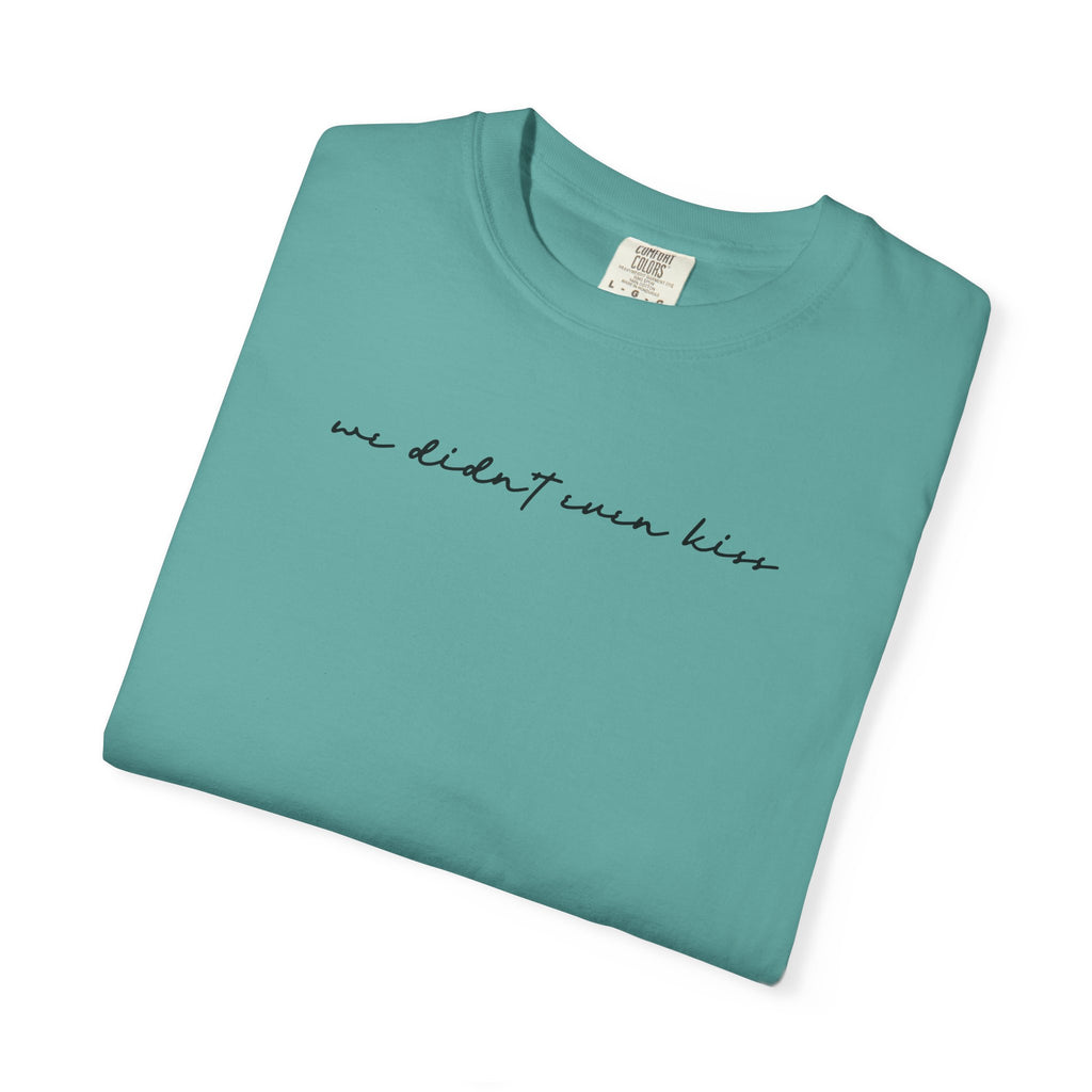 We Didn't Even Kiss Tee