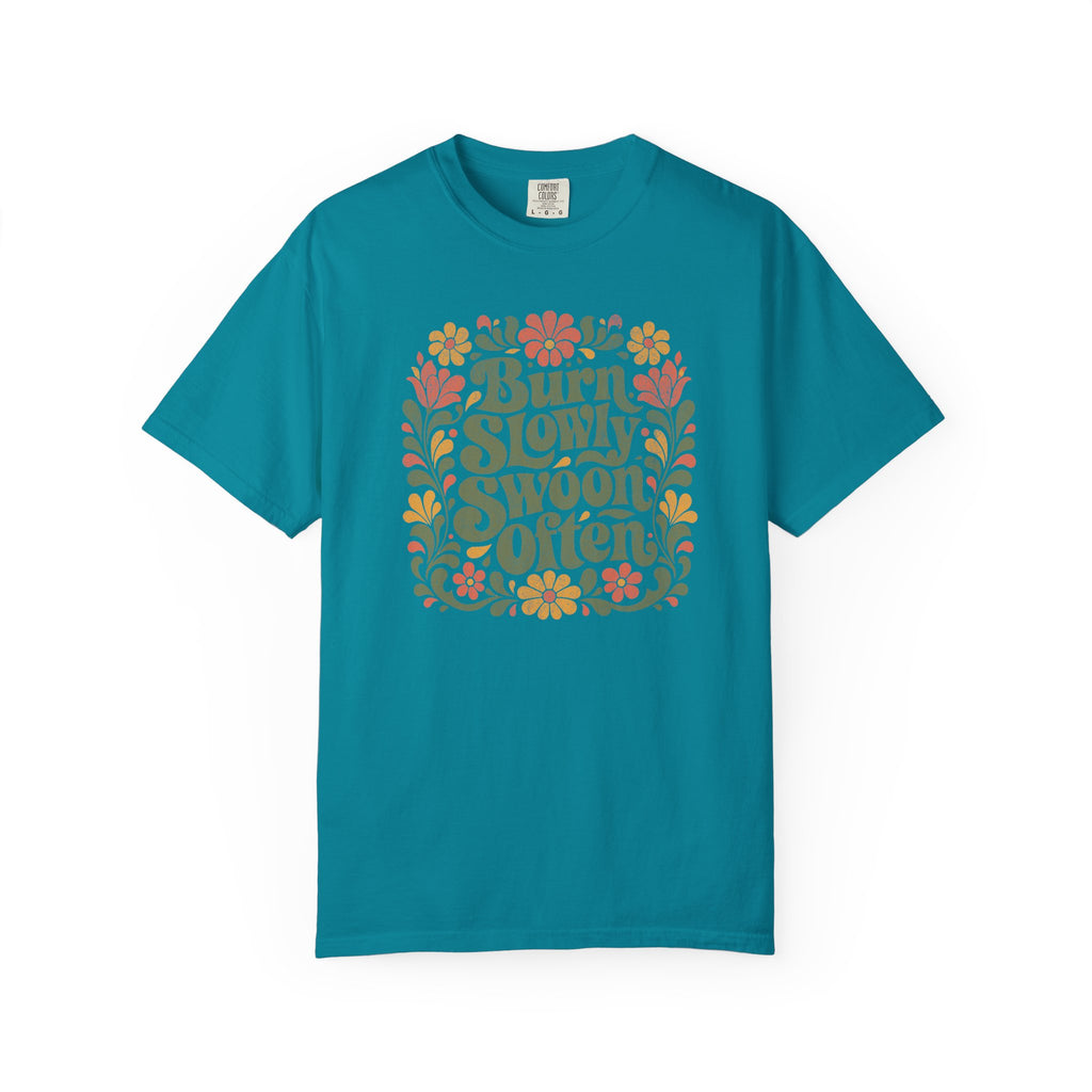 Burn Slowly Swoon Often Tee