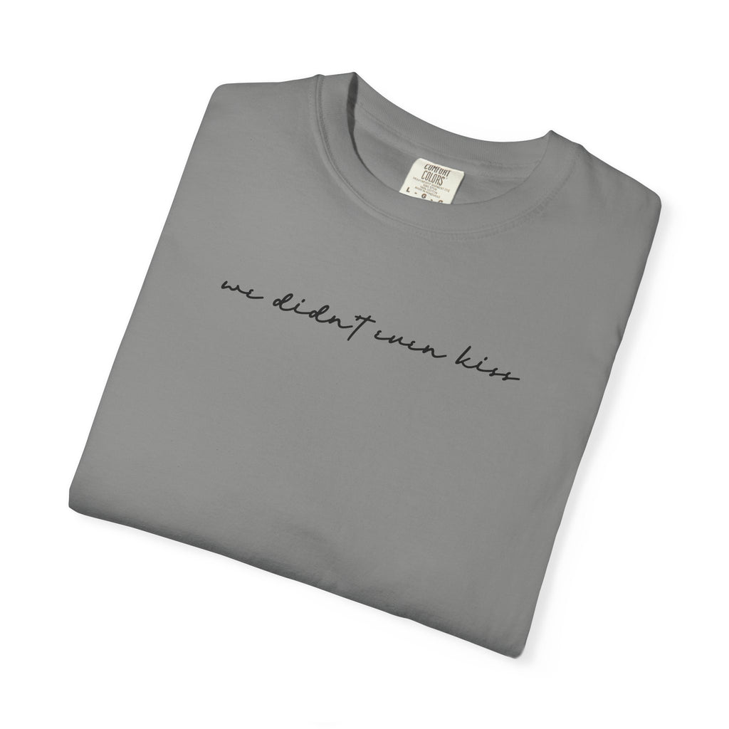 We Didn't Even Kiss Tee