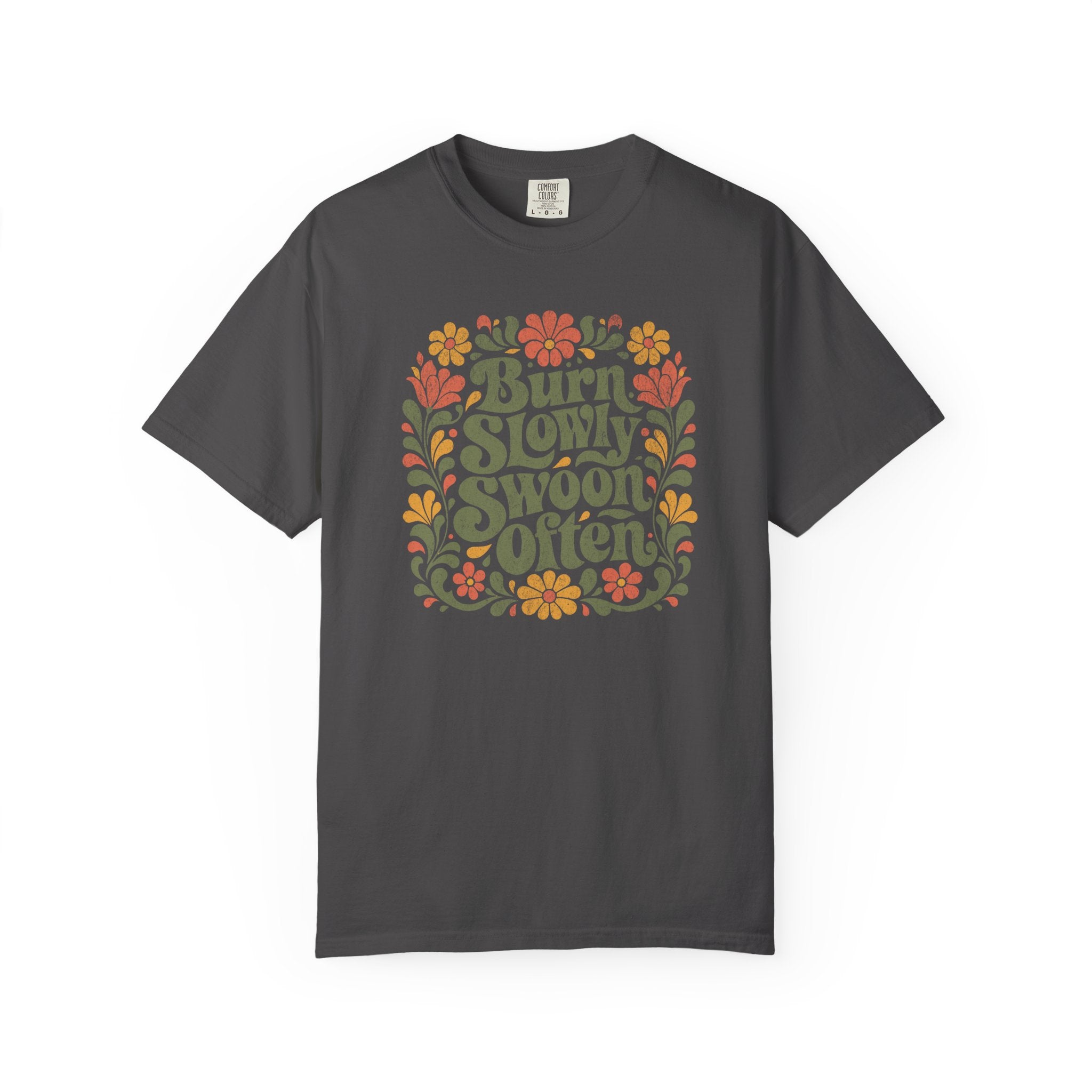 Burn Slowly Swoon Often Tee