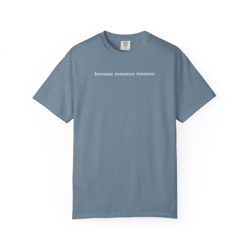 Because Romance Reasons Tee