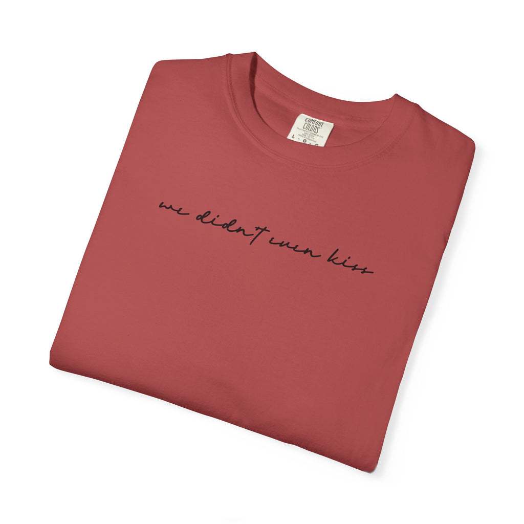 We Didn't Even Kiss Tee