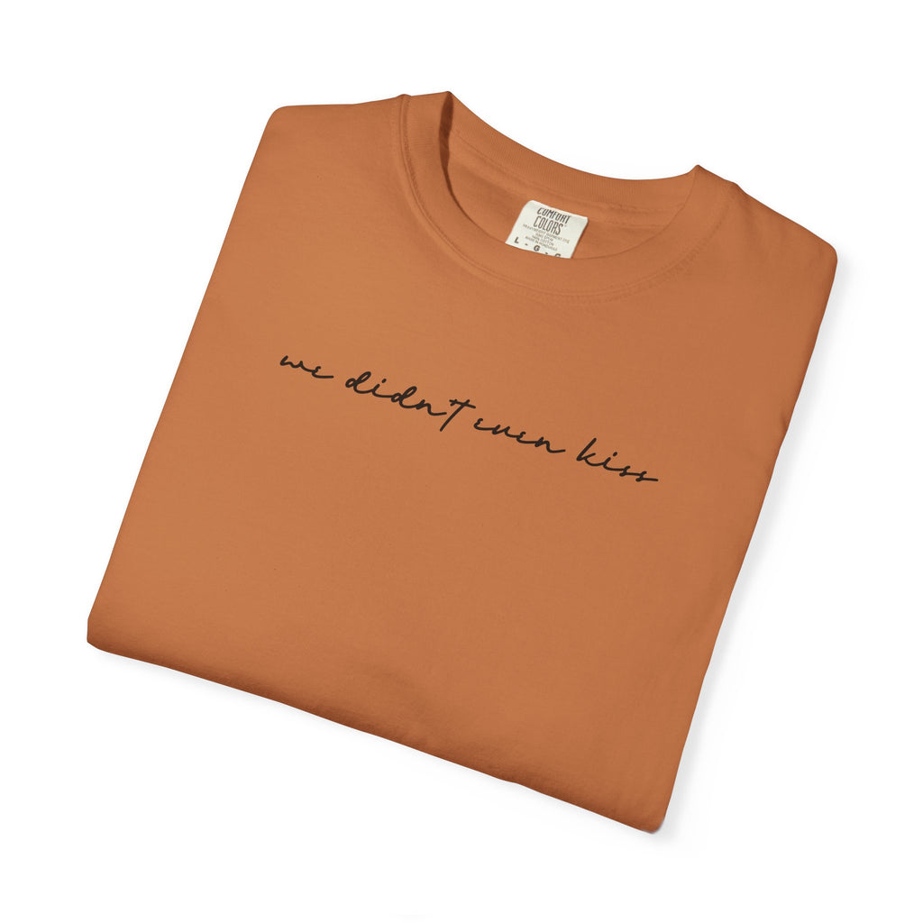We Didn't Even Kiss Tee